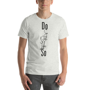 Short-Sleeve Unisex T-Shirt do so doh like so