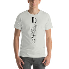 Load image into Gallery viewer, Short-Sleeve Unisex T-Shirt do so doh like so
