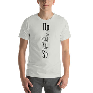 Short-Sleeve Unisex T-Shirt do so doh like so